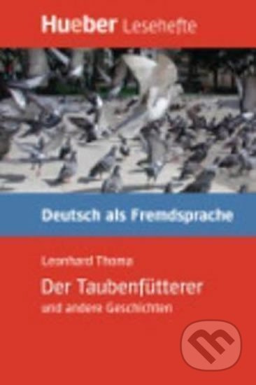 Lesehefte DaF Der Taubenfütterer und andere Geschichten ( Leseheft ) Hueber Verlag