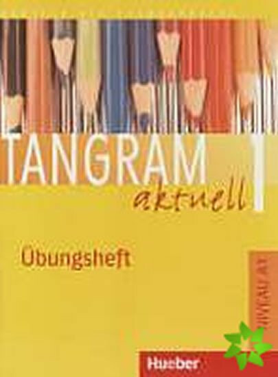 Tangram aktuell 1. Übungsheft Lektionen 1-7 Hueber Verlag
