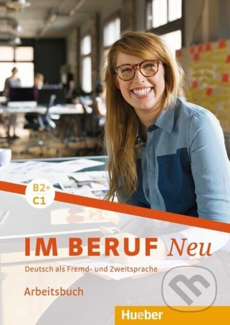 Im Beruf Neu B2+/C1 Arbeitsbuch Hueber Verlag