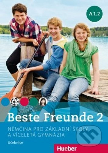 Beste Freunde A1.2: Němčina pro základní školy a víceletá gymnázia - Učebnice - Elisabeth Graf-Riemann, Christiane Seuthe, Manuela Georgiakaki