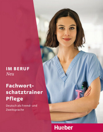Im Beruf Neu Fachwortschatztrainer Pflege Hueber Verlag