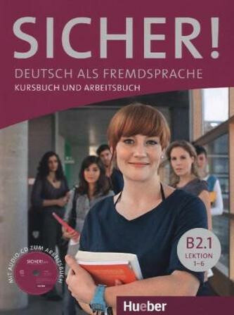 Sicher! B2/1 Kurs- und Arbeitsbuch mit Audio-CD zum Arbeitsbuch, Lektion 1–6 Hueber Verlag