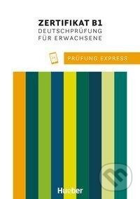 Prüfung Express - Zertifikat B1, Deutschprüfung für Erwachsene. Übungsbuch mit Audios Online - kniha z kategorie Jazykové učebnice a slovníky