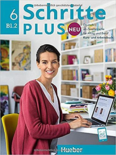 Schritte plus Neu 6 Kursbuch und Arbeitsbuch mit Audios online Hueber Verlag