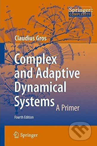 Complex and Adaptive Dynamical Systems - Claudius Gros - kniha z kategorie Přírodní vědy a technika