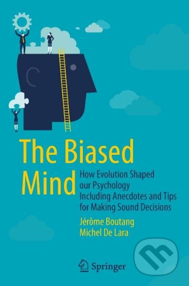 The Biased Mind (How Evolution Shaped our Psychology Including Anecdotes and Tips for Making Sound Decisions) - kniha z kategorie Psychologie