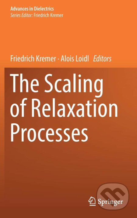 The Scaling of Relaxation Processes - Friedrich Kremer, Alois Loidl - kniha z kategorie Přírodní vědy a technika