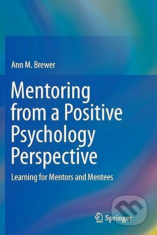 Mentoring from a Positive Psychology Perspective: Learning for Mentors and Mentees - kniha z kategorie Psychologie