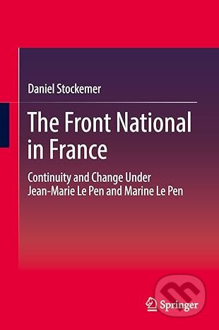 The Front National in France (Continuity and Change Under Jean-Marie Le Pen and Marine Le Pen) - kniha z kategorie Politologie a politika