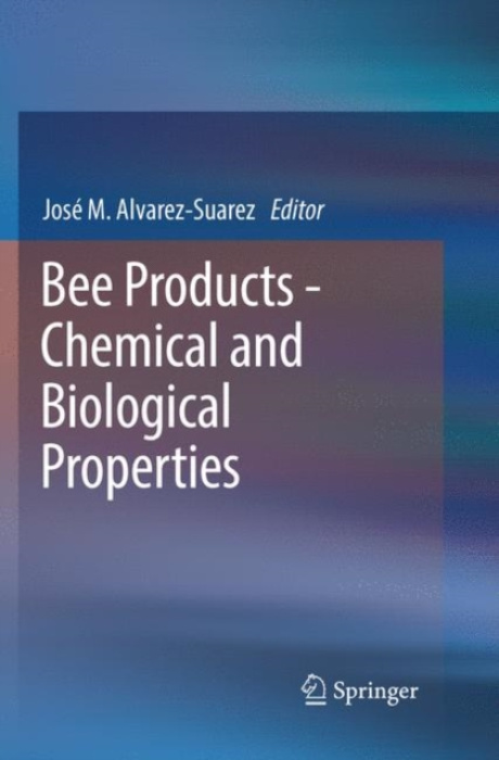 Springer International Publishing AG Bee Products - Chemical and Biological Properties