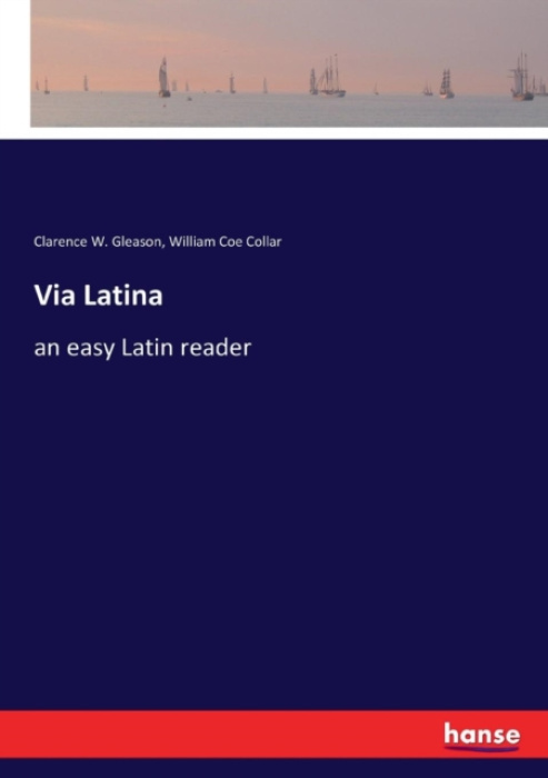 Hansebooks Via Latina - Gleason, Clarence W a Collar, William Coe