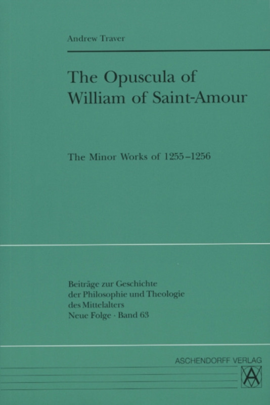 Aschendorff Verlag GmbH & Co. KG Opuscula of William of Saint-Amour - Traver, Andrew