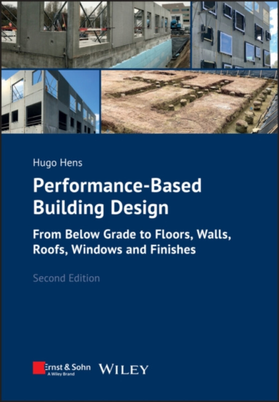 Performanceâ€“Based Building Design 2e â€“ From Below Grade to Floors, Walls, Roofs, Windows and Finishes - Hugo S. L.  Hens