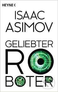 Geliebter Roboter - Isaac Asimov - kniha z kategorie Sci-fi