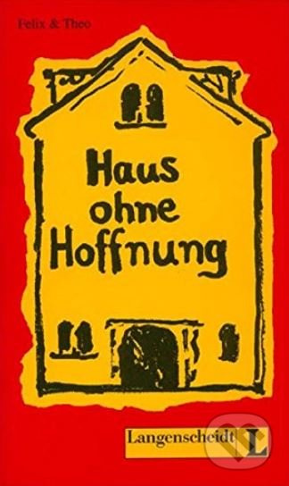 Haus Ohne Hoffnung (Level 3) - Felix, Theo - kniha z kategorie Jazykové učebnice a slovníky