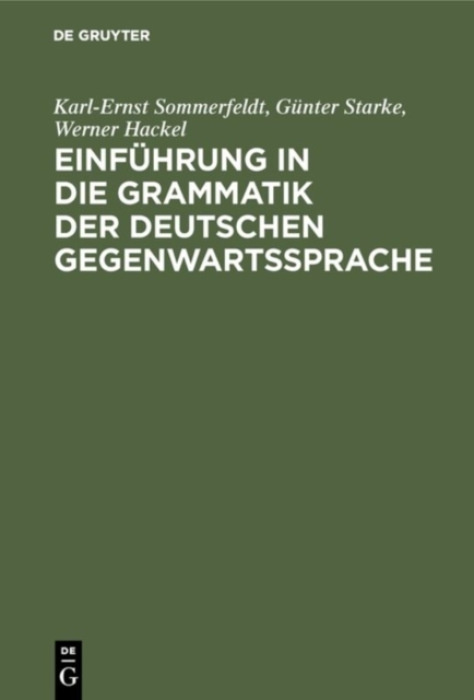 De Gruyter Einfuhrung in Die Grammatik Der Deutschen Gegenwartssprache - Sommerfeldt, Karl-Ernst a Starke, Gunter a Hackel, Werner