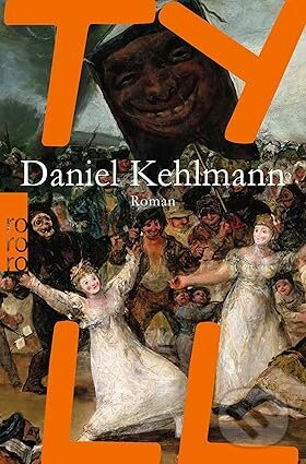 Tyll - Daniel Kehlmann - kniha z kategorie Mýty, povesti a legendy