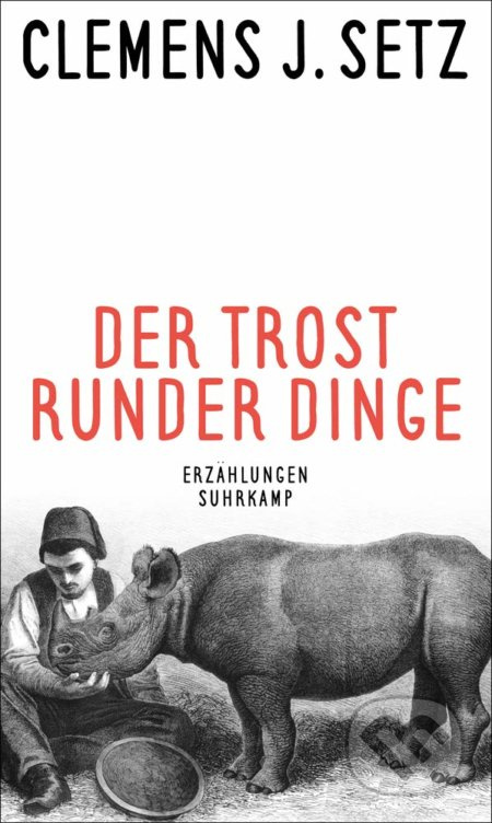 Der Trost runder Dinge (Erzählungen Suhrkamp) - Clemens J. Setz