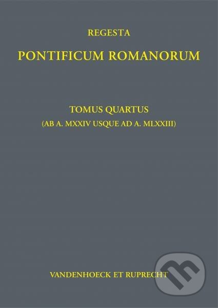 Regesta Pontificum Romanorum: Tomus quartus ((ab a. MXXIV usque ad a. MLXXIII)) - kniha z kategorie Historie