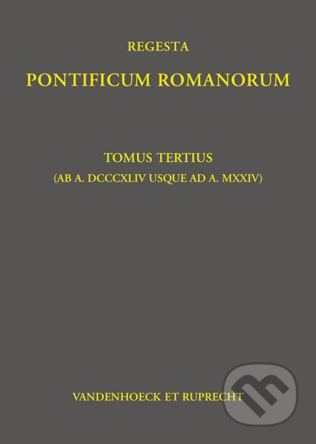 Regesta Pontificum Romanorum: Tomus tertius ((ab a. DCCCXLIV usque ad a. MXXIV)) - kniha z kategorie Historie