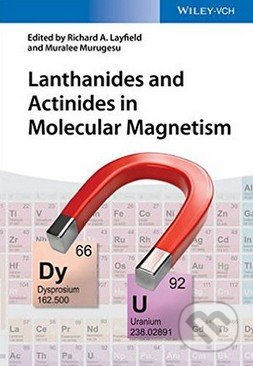 Lanthanides and Actinides in Molecular Magnetism - Richard Layfield - kniha z kategorie Přírodní vědy a technika
