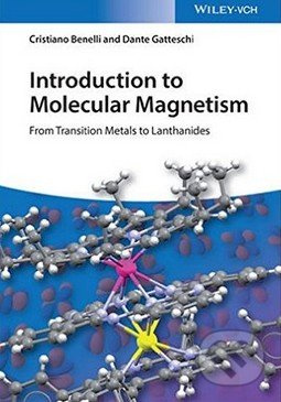 Introduction to Molecular Magnetism (From Transition Metals to Lanthanides) - kniha z kategorie Přírodní vědy a technika