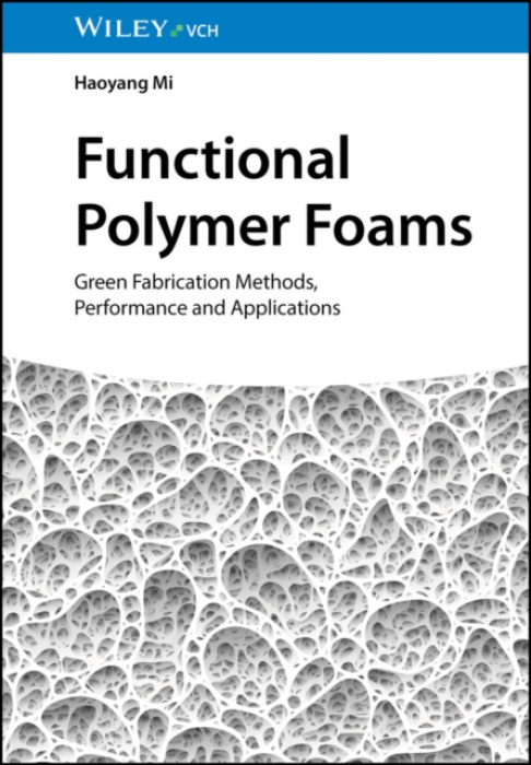 Wiley-VCH Verlag GmbH Functional Polymer Foams - Mi, Haoyang (Zhengzhou University, China)