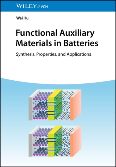 Wiley-VCH Verlag GmbH Functional Auxiliary Materials in Batteries - Hu, Wei (University of Science and Technology Beijing, China)