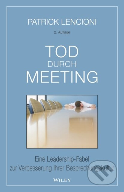 Tod durch Meeting (Eine Leadership-Fabel zur Verbesserung Ihrer Besprechungskultur) - kniha z kategorie Byznys a management