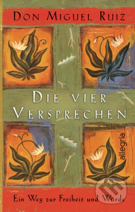 Die vier Versprechen (Ein Weg zu Freiheit und Würde) - kniha z kategorie Motivace a seberozvoj
