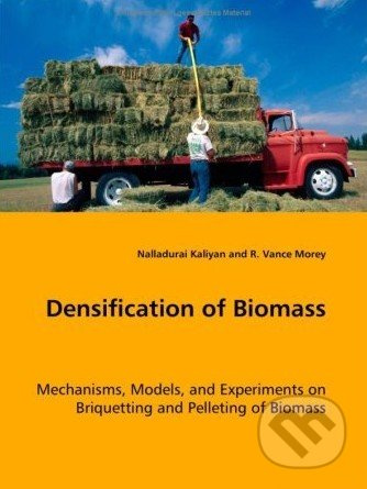 Densification of Biomass (Mechanisms, Models, and Experiments on Briquettingand Pelleting of Biomass) - kniha z kategorie Odborné a naučné