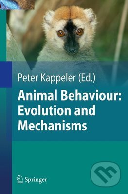 Animal Behaviour: Evolution and Mechanisms - Nils Anthes, Ralph Bergmüller, Wolf Blanckenhorn, H. Jane Brockmann, Claudia Fichtel, Lutz Fromhage,…