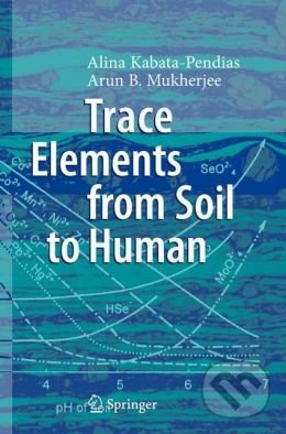 Trace Elements from Soil to Human - Alina Kabata-Pendias, Arun B. Mukherjee - kniha z kategorie Odborné a naučné