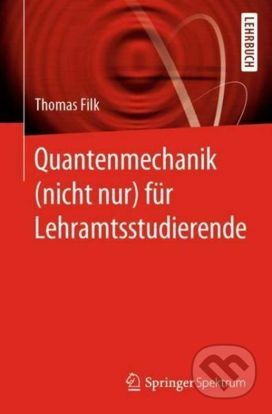 Quantenmechanik (nicht nur) für Lehramtsstudierende - kniha z kategorie Přírodní vědy a technika