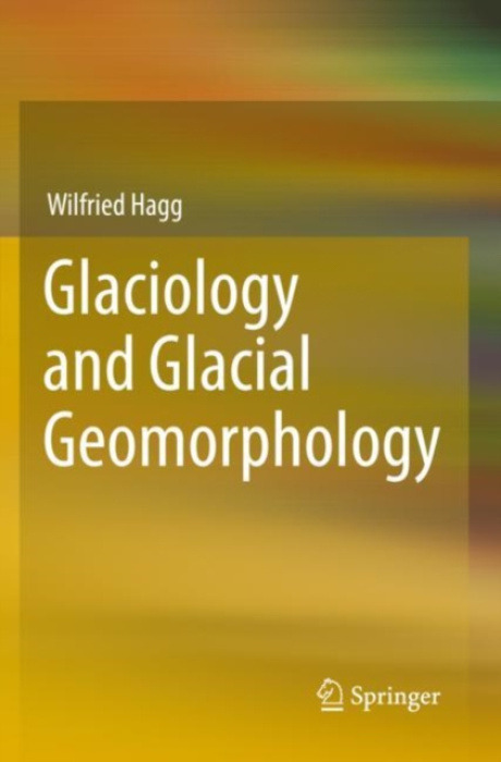 Glaciology and Glacial Geomorphology Springer-Verlag Berlin and Heidelberg GmbH & Co. KG