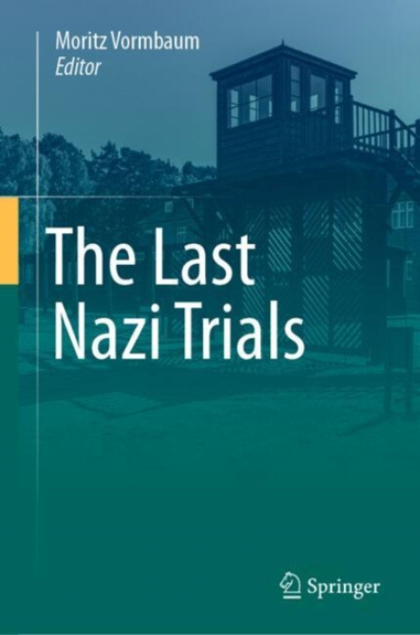 Springer-Verlag Berlin and Heidelberg GmbH & Co. KG Last Nazi Trials
