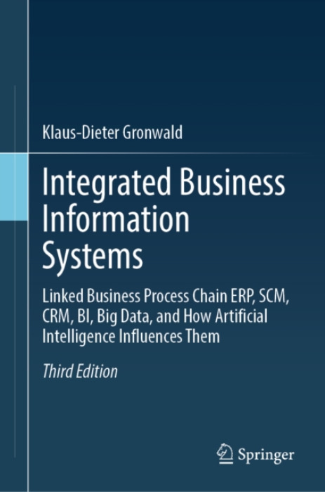 Springer-Verlag Berlin and Heidelberg GmbH & Co. KG Integrated Business Information Systems - Gronwald, Klaus-Dieter