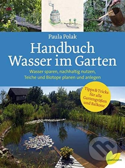 Handbuch Wasser im Garten (Wasser sparen, nachhaltig nutzen, Teiche und Biotope planen und anlegen) - kniha z kategorie Dům, byt a zahrada