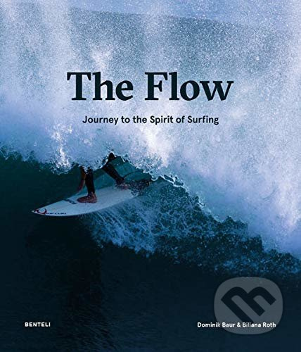 The Flow (Journey to the Spirit of Surfing) - Dominik Baur, Biliana Roth - kniha z kategorie Individuální sporty