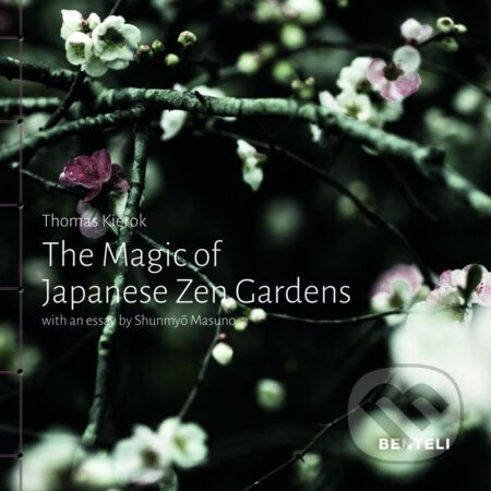 The Magic of Japanese Zen Gardens - Shunmyo Masuno, Thomas Kierok - kniha z kategorie Zahradní architektura