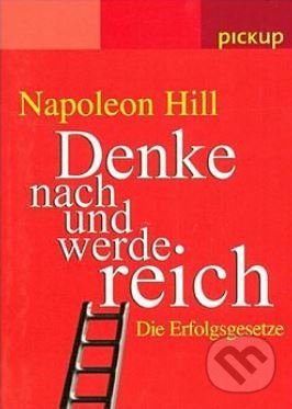 Denke nach und werde reich (Die Erfolgsgesetze) - Napoleon Hill - kniha z kategorie Motivace a seberozvoj