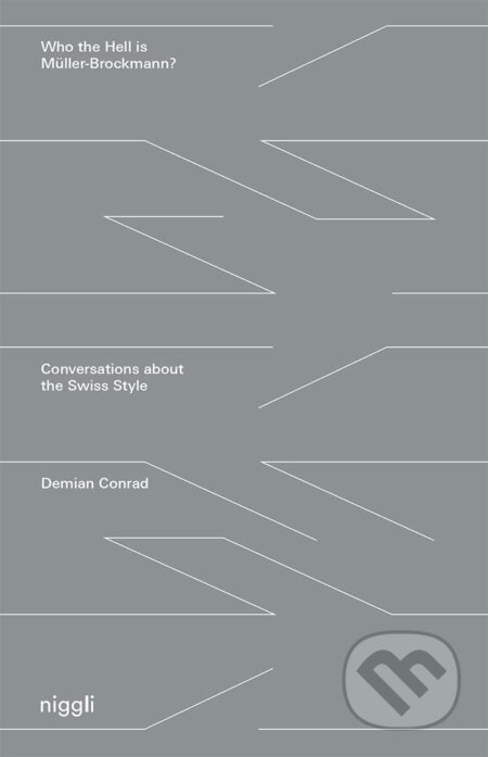 Who the Hell is Müller-Brockmann? (Conversations about the Swiss Style) - kniha z kategorie Grafický design