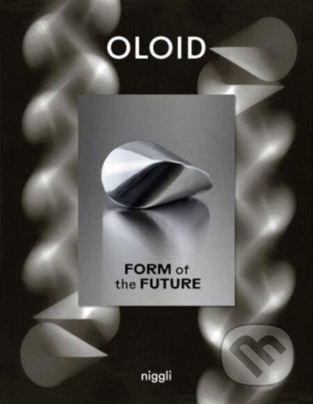 Oloid (Form of the Future) - kniha z kategorie Design