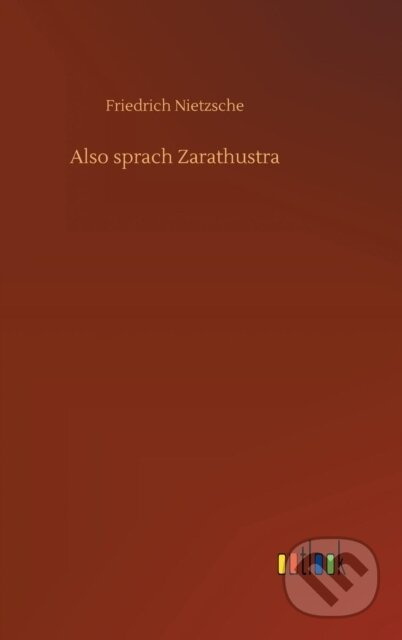 Also sprach Zarathustra - Friedrich Nietzsche