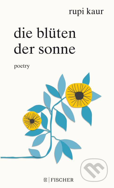 Die Blüten der Sonne (Poetry) - Rupi Kaur