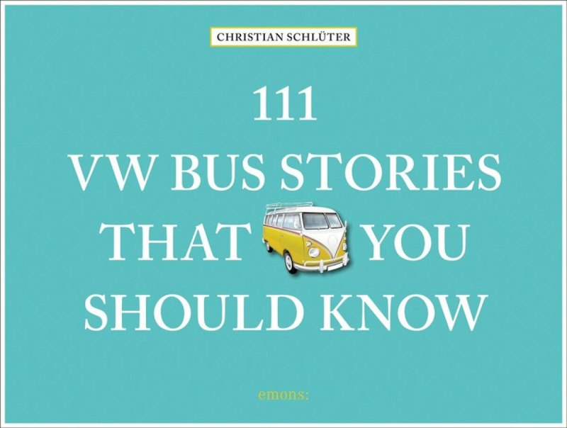111 VW Bus Stories That You Should Know - Christian SchlÃ¼ter