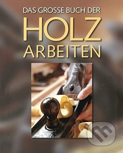 Das große Buch der Holzarbeiten - Chris Simpson - kniha z kategorie Hobby