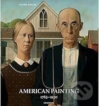 American Painting 1765-1930 - Daniel Kiecol - kniha z kategorie Malířství a sochařství