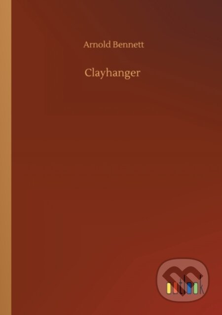 Clayhanger - Arnold Bennett - kniha z kategorie Společenská beletrie