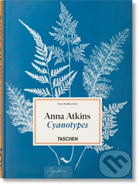 Anna Atkins Cyanotypes. (Cyanotypes. 45th Ed.) - Peter Walther